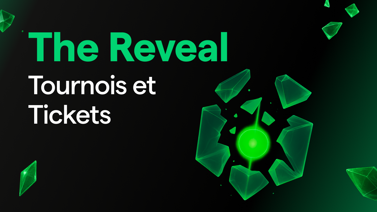 The Reveal : Tout savoir sur les Tournois et les Tickets
